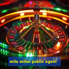 mila milan public agent